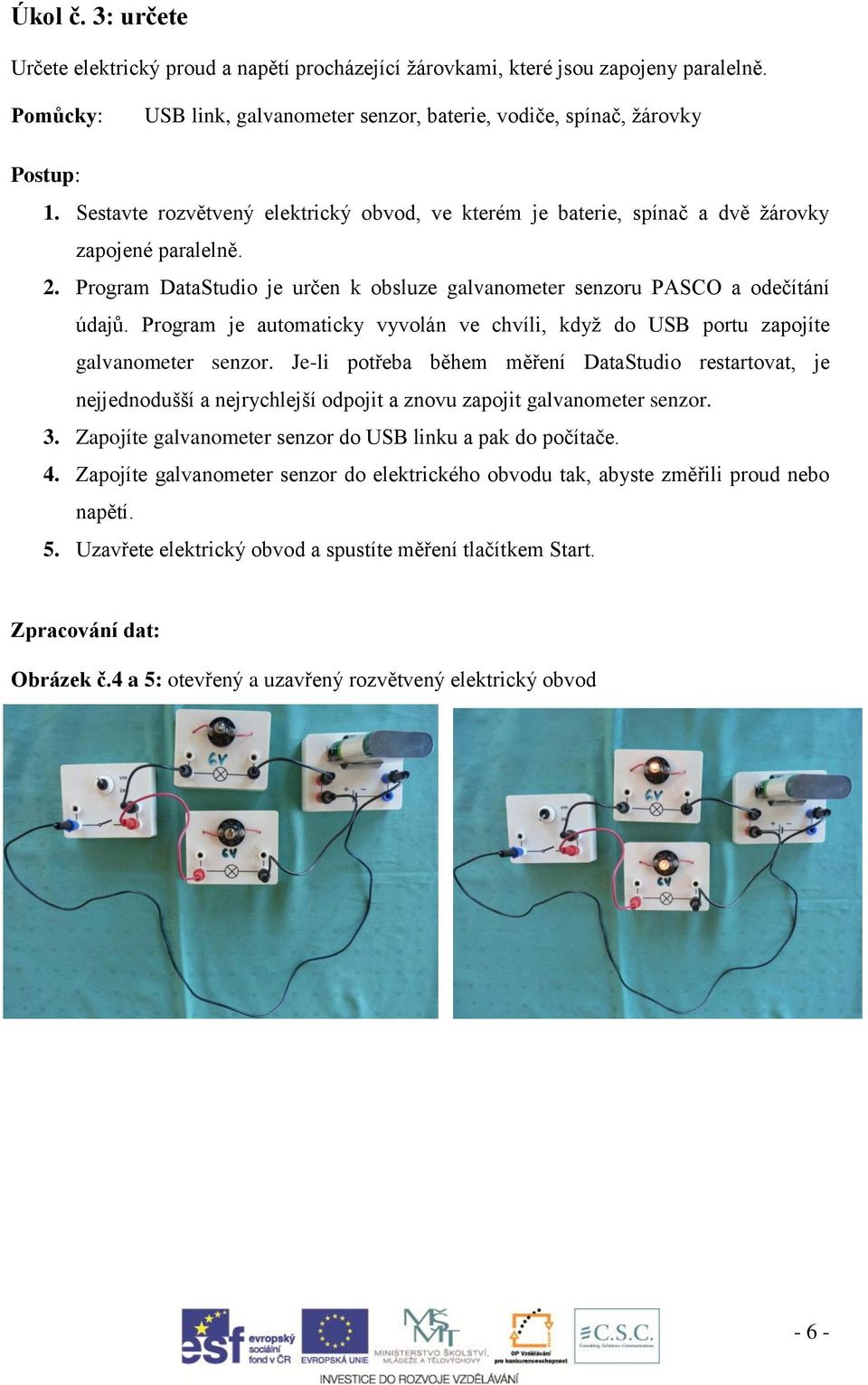 Program je automaticky vyvolán ve chvíli, když do USB portu zapojíte galvanometer senzor.