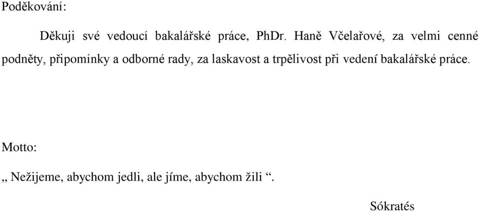 rady, za laskavost a trpělivost při vedení bakalářské práce.