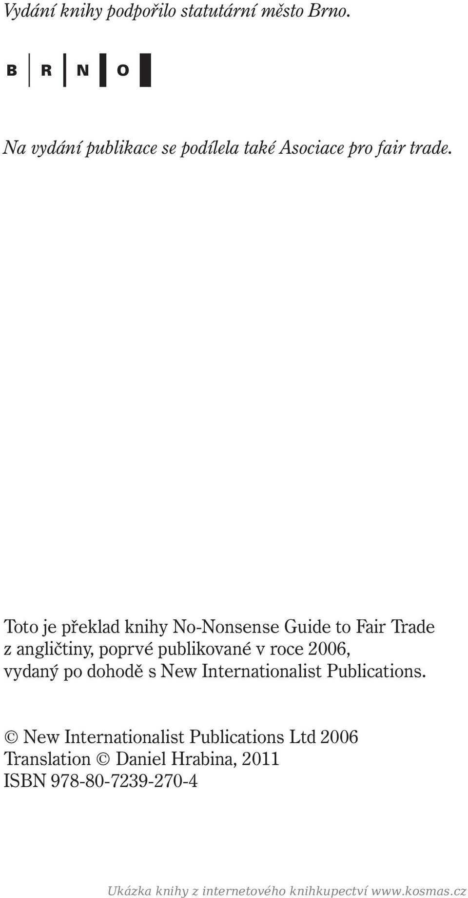 Toto je překlad knihy No-Nonsense Guide to Fair Trade z angličtiny, poprvé publikované v