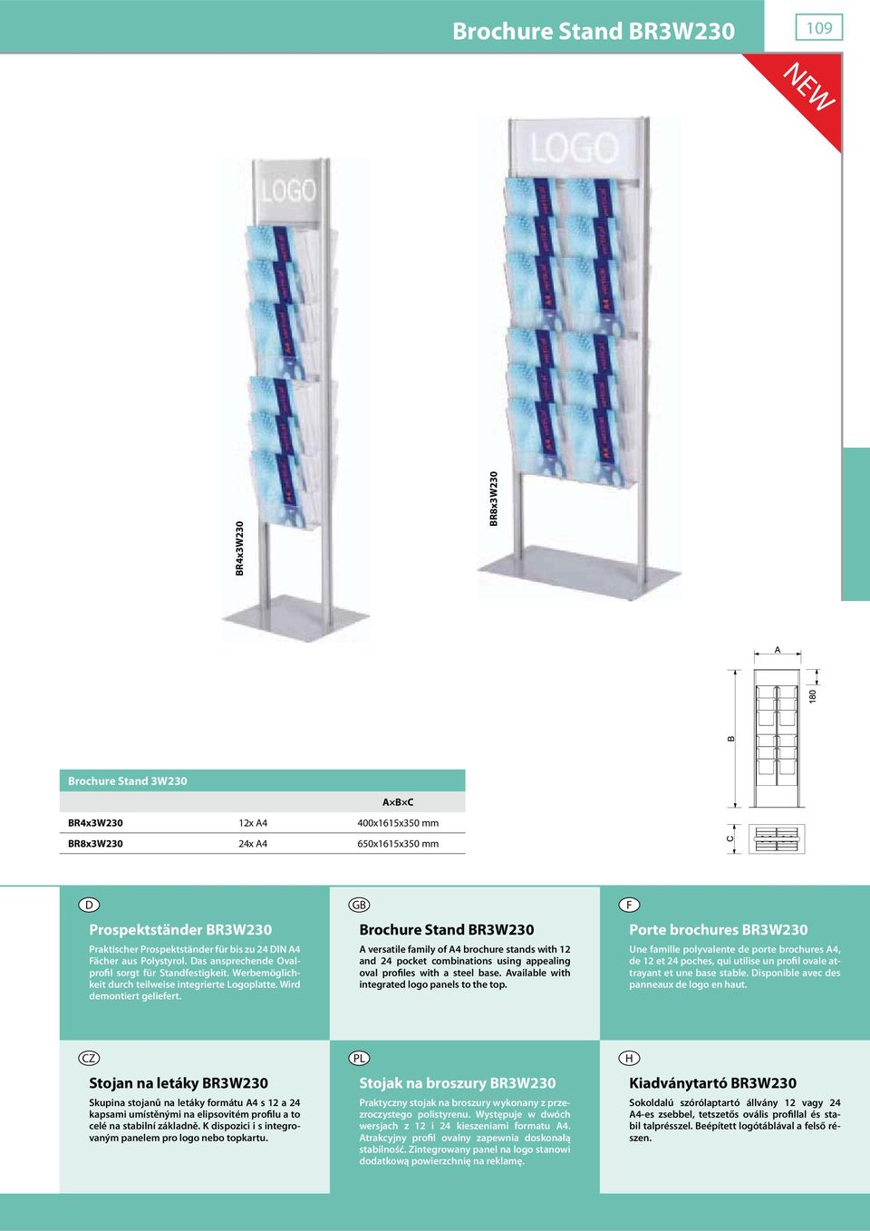 Brochure Stand BR3W230 A versatile family of A4 brochure stands with 12 and 24 pocket combinations using appealing oval profiles with a steel base. Available with integrated logo panels to the top.