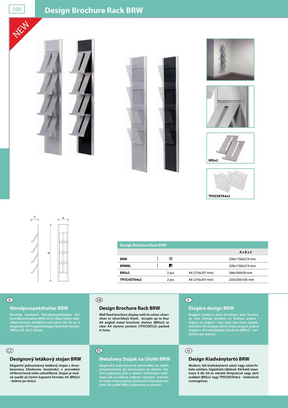 ie Grundkonstruktion BRW ist in silber/silber oder silber/schwarz erhältlich und kann mit bis zu 4 eleganten A4 Prospektablagen bestückt werden (BRSx2 VE mit 2 Stück).