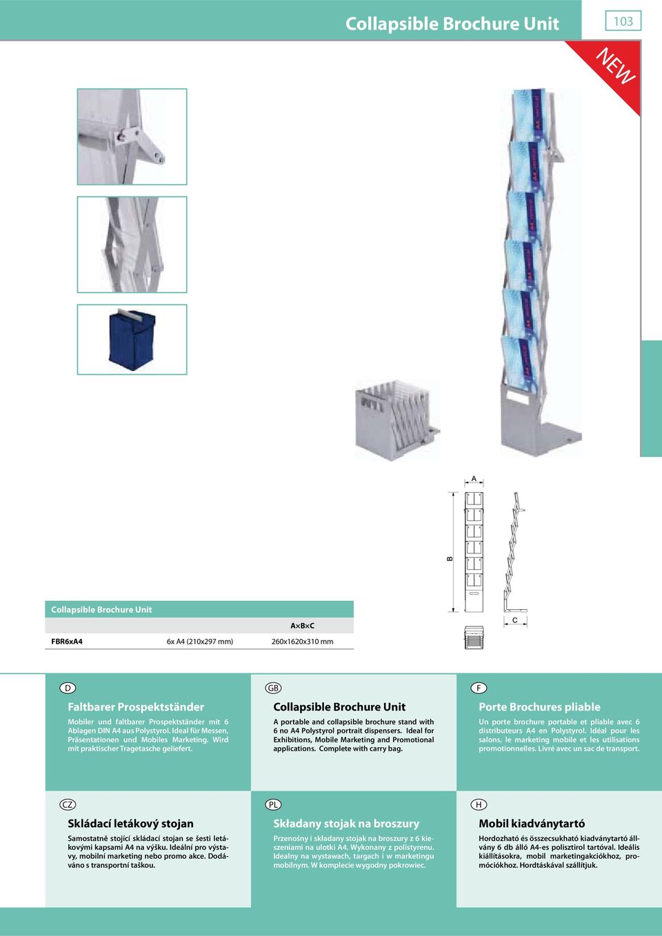 Collapsible Brochure Unit A portable and collapsible brochure stand with 6 no A4 Polystyrol portrait dispensers. Ideal for Exhibitions, Mobile Marketing and Promotional applications.