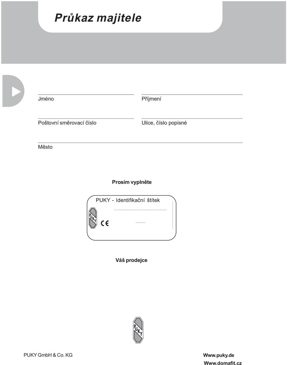 Prosím vyplněte PUKY - Identifikační štítek.