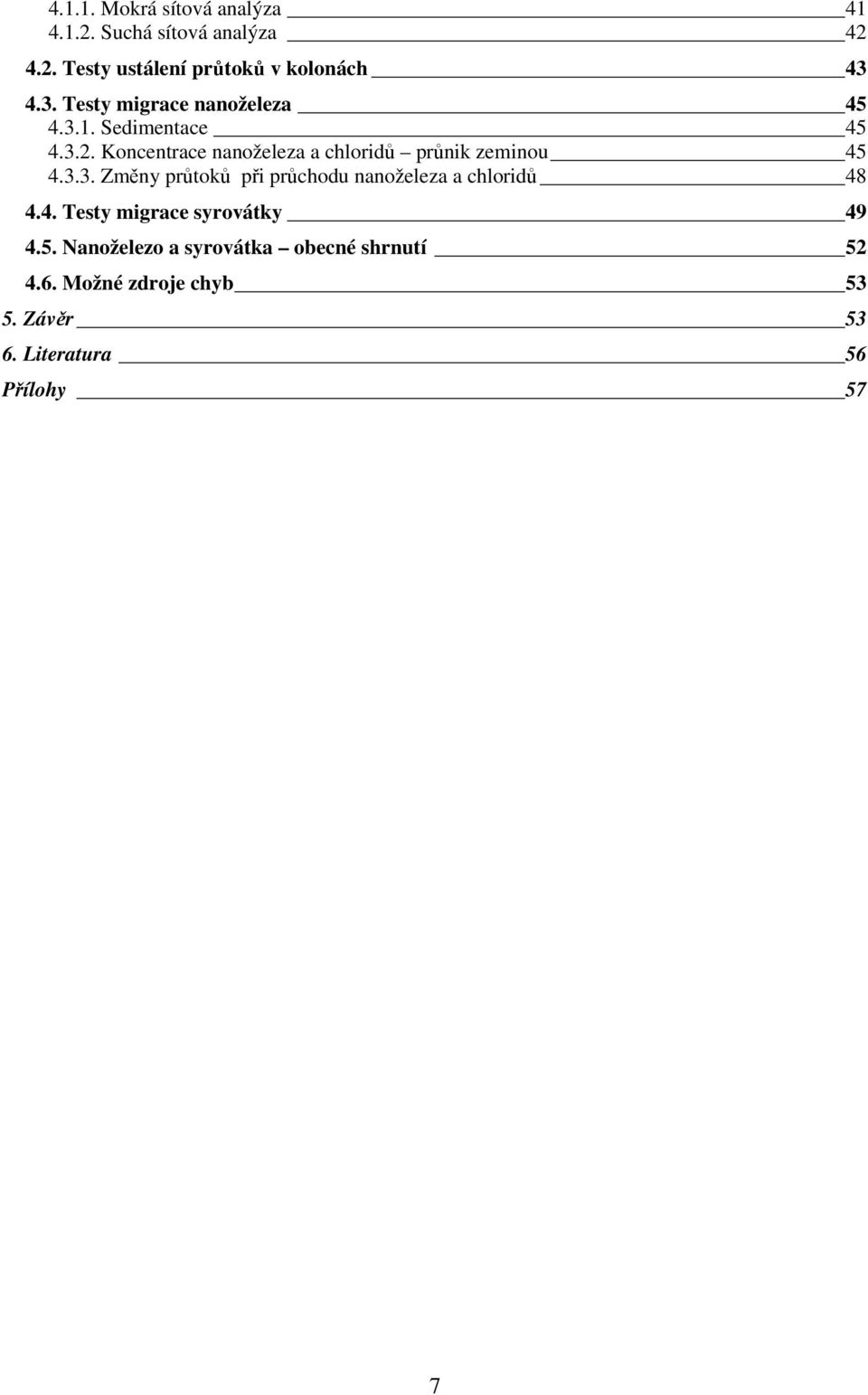 Koncentrace nanoželeza a chloridů průnik zeminou 45 4.3.