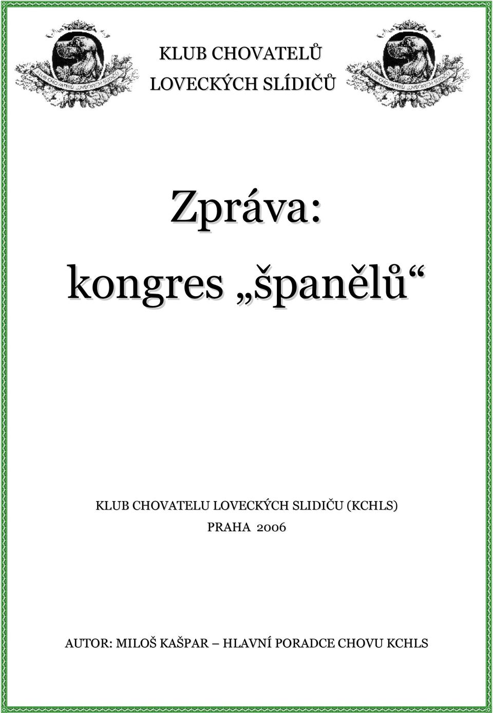 LOVECKÝCH SLIDIČU (KCHLS) PRAHA 2006