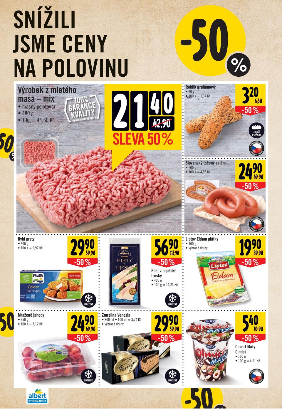 Liptov idam plátky 00 g 9 39,/ Filet z aljašské tresky 400 g 00 g = 4,23 Kč MRAŽN Mražené jahody 350 g 00 g = 7,2 Kč 24 49,/ MRAŽN