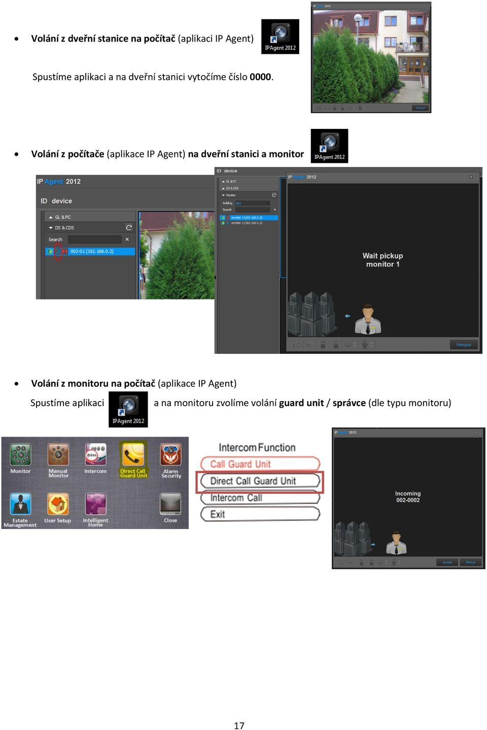 Volání z počítače (aplikace IP Agent) na dveřní stanici a monitor Volání z