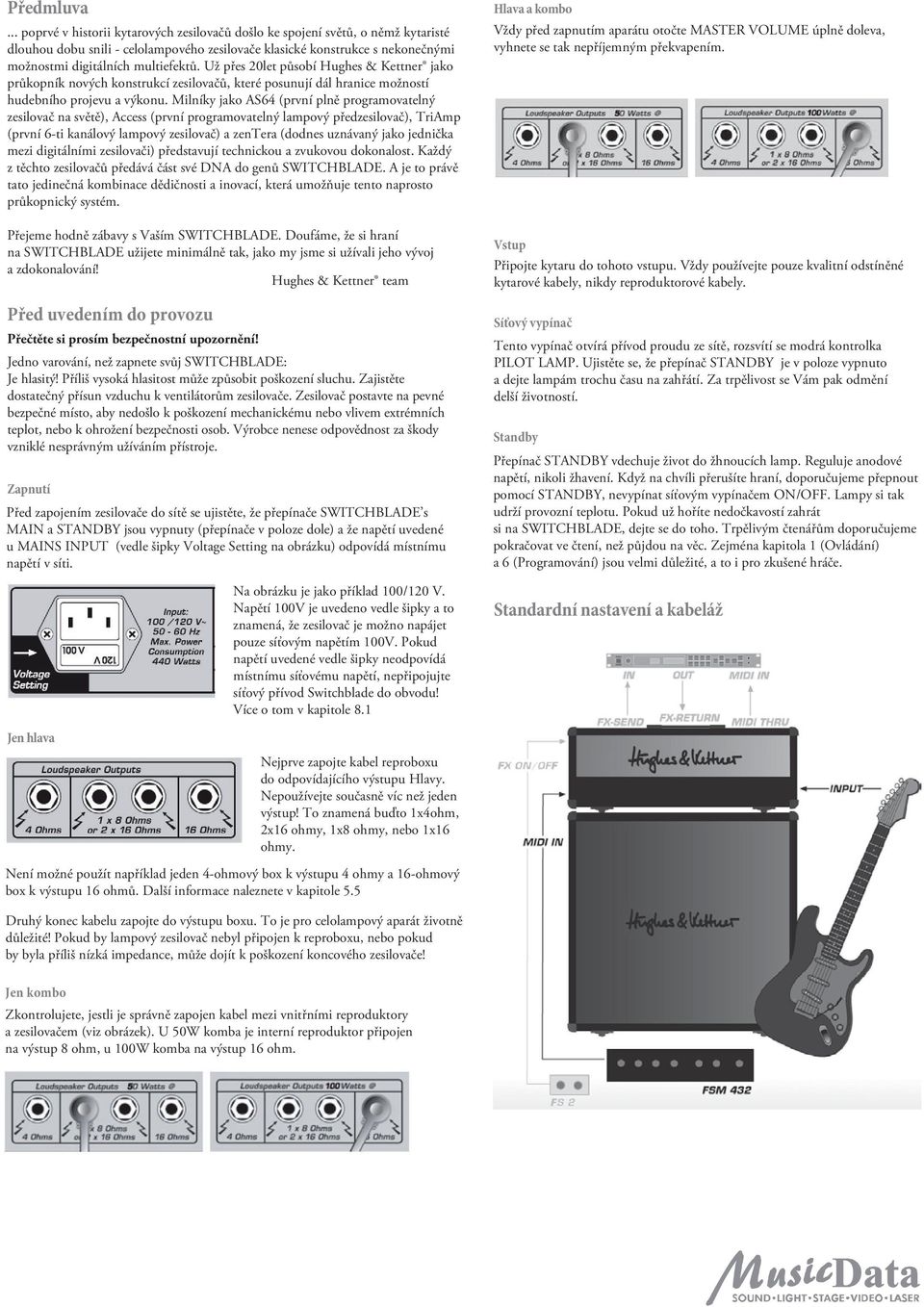 Už přes 20let působí Hughes & Kettner jako průkopník nových konstrukcí zesilovačů, které posunují dál hranice možností hudebního projevu a výkonu.