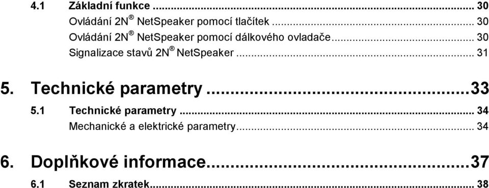 .. 30 Signalizace stavů 2N NetSpeaker... 31 5. Technické parametry... 33 5.