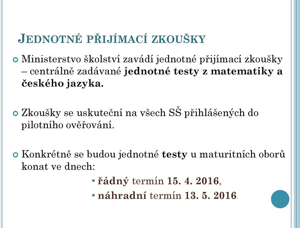 Zkoušky se uskuteční na všech SŠ přihlášených do pilotního ověřování.