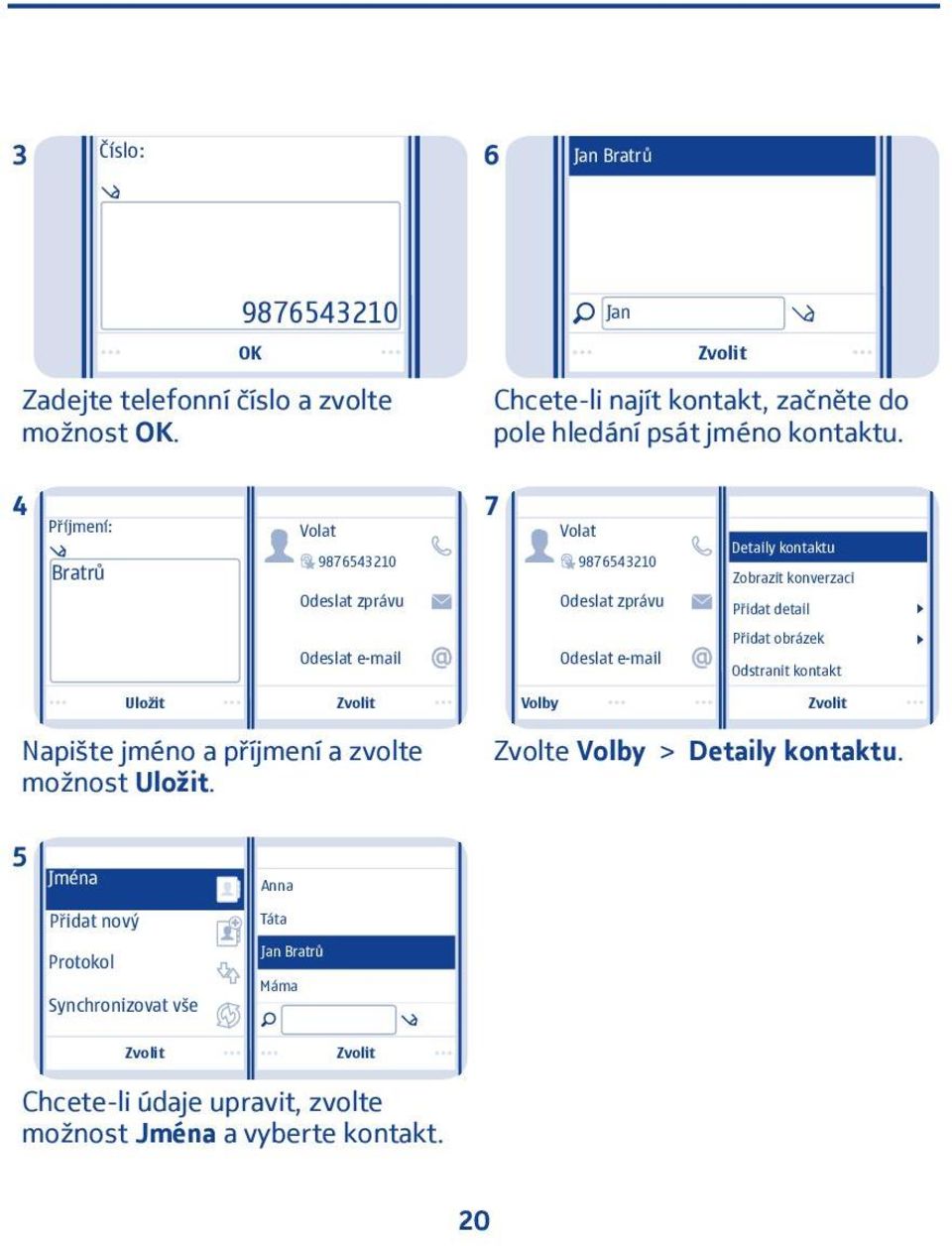4 Příjmení: Bratrů Volat 98765430 7 Volat 98765430 Detaily kontaktu Zobrazit konverzaci Odeslat zprávu Odeslat zprávu Přidat detail Odeslat