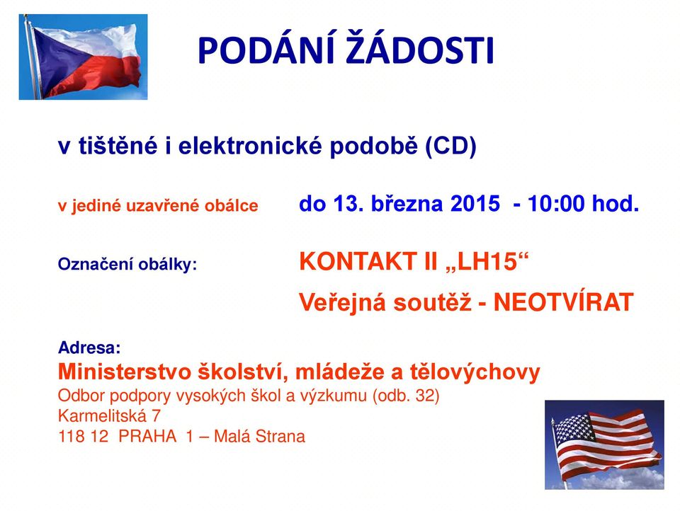 KONTAKT II LH15 Veřejná soutěž - NEOTVÍRAT Adresa: Ministerstvo školství,