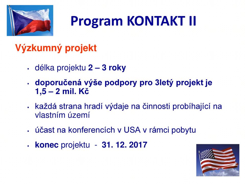 Kč každá strana hradí výdaje na činnosti probíhající na vlastním