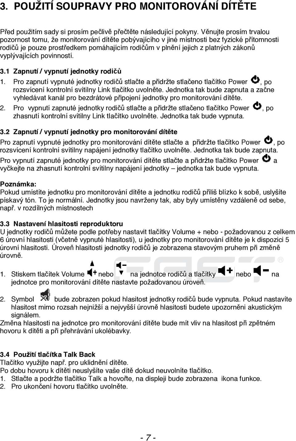 vyplývajících povinností. 3.1 Zapnutí / vypnutí jednotky rodičů 1.