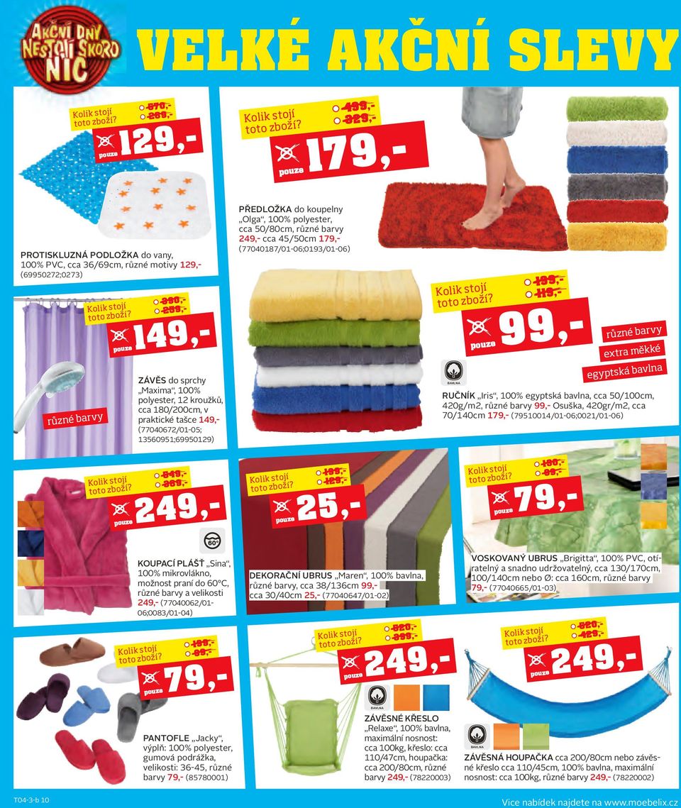 259,- pouze 149,- ZÁVĚS do sprchy Maxima, 100% polyester, 12 kroužků, cca 180/200cm, v praktické tašce 149,- (77040672/01-05; 13560951;69950129) PŘEDLOŽKA do koupelny Olga, 100% polyester, cca