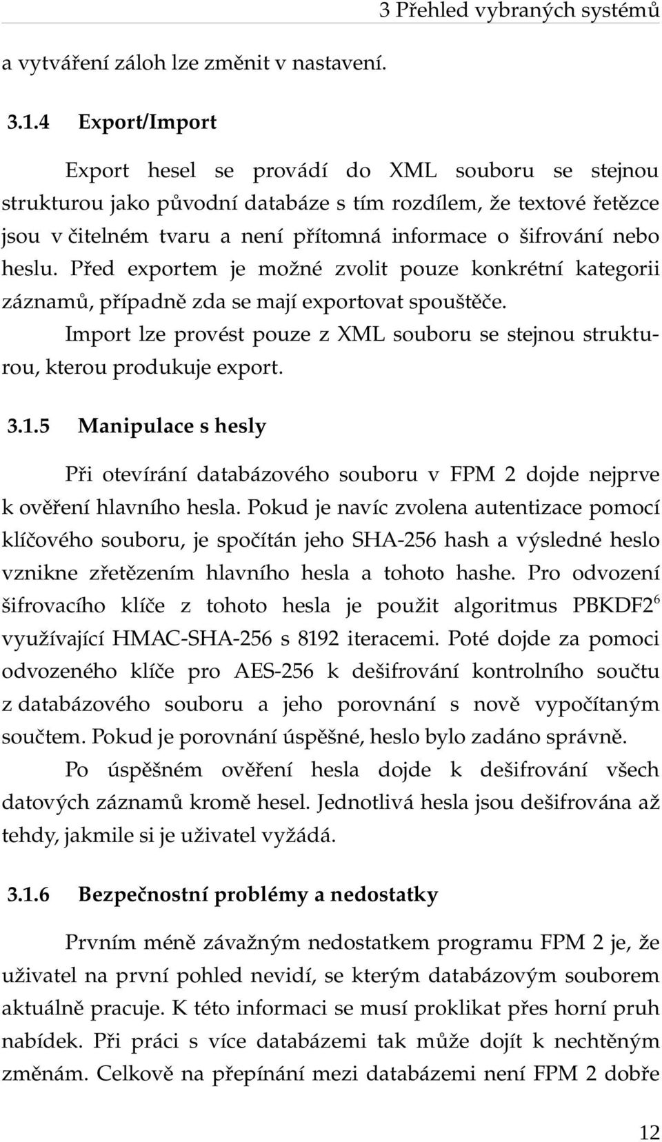 heslu. Před exportem je možné zvolit pouze konkrétní kategorii záznamů, případně zda se mají exportovat spouštěče.