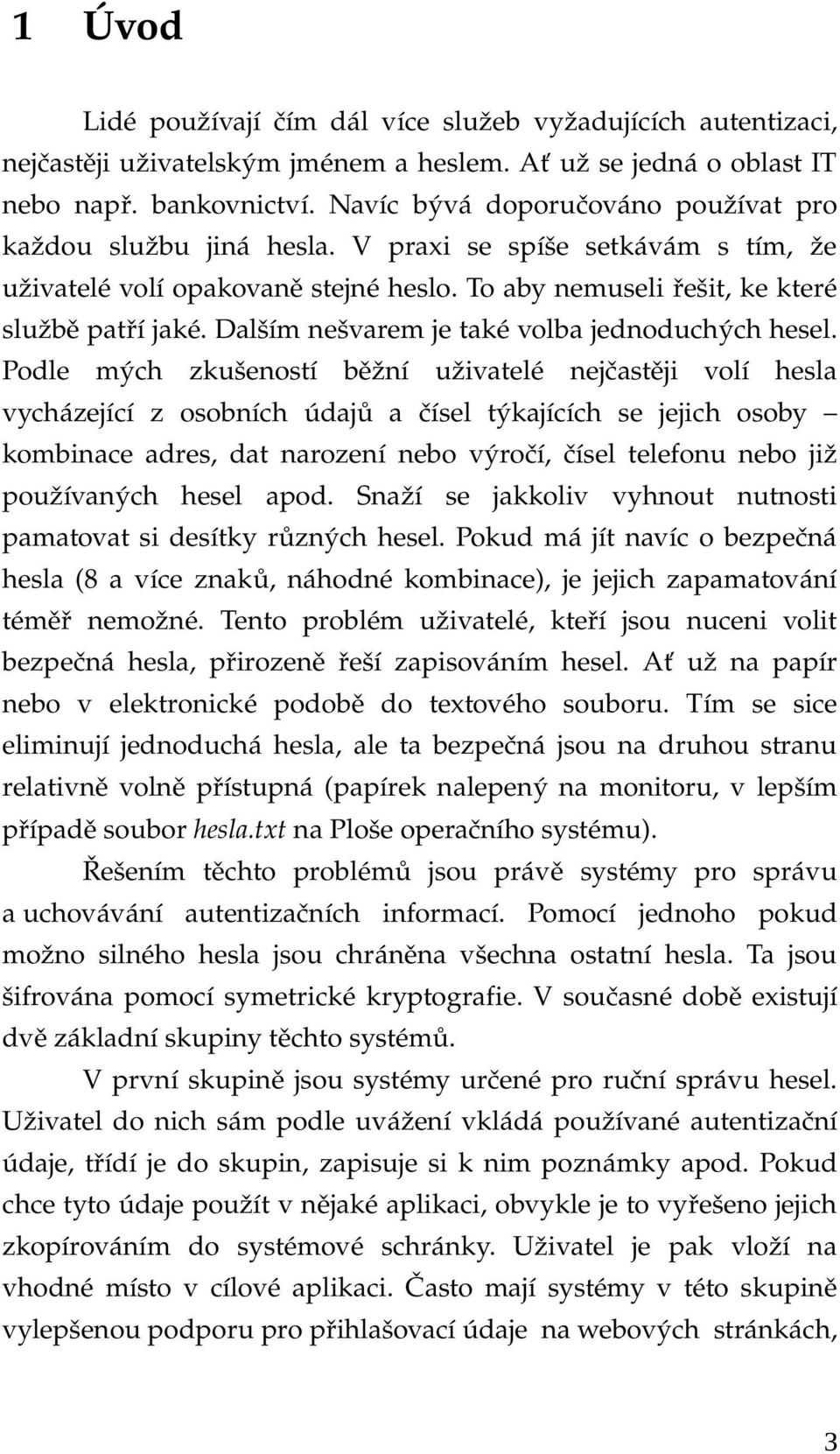 Dalším nešvarem je také volba jednoduchých hesel.