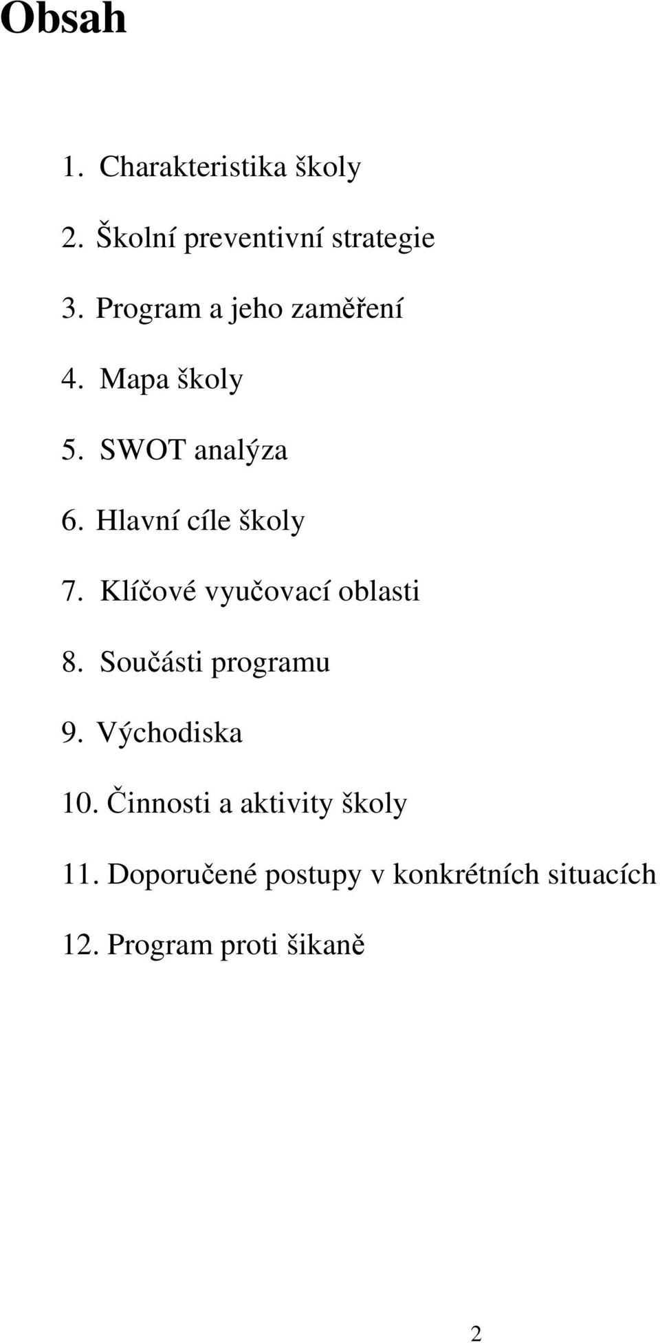 Klíčové vyučovací oblasti 8. Součásti programu 9. Východiska 10.