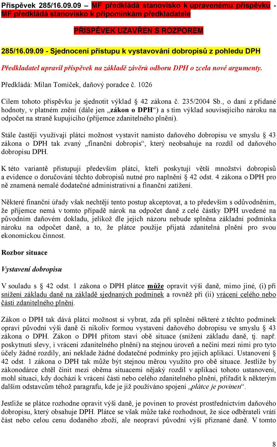 , o dani z přidané hodnoty, v platném znění (dále jen zákon o DPH ) a s tím výklad souvisejícího nároku na odpočet na straně kupujícího (příjemce zdanitelného plnění).