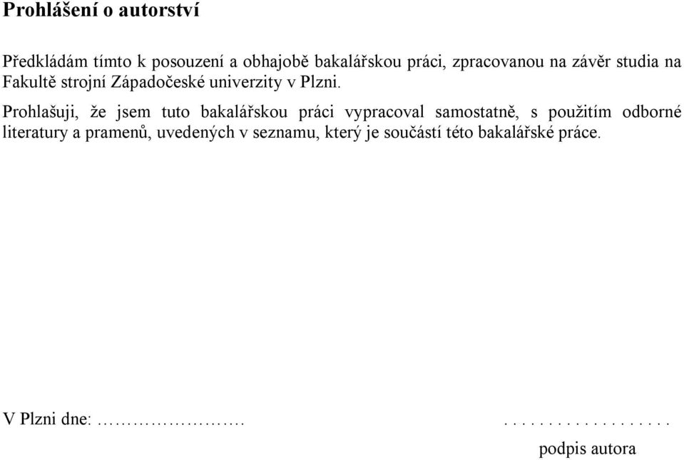 Prohlašuji, že jsem tuto bakalářskou práci vypracoval samostatně, s použitím odborné