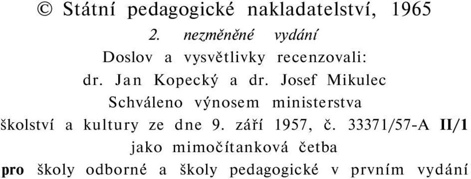 Josef Mikulec Schváleno výnosem ministerstva školství a kultury ze dne 9.
