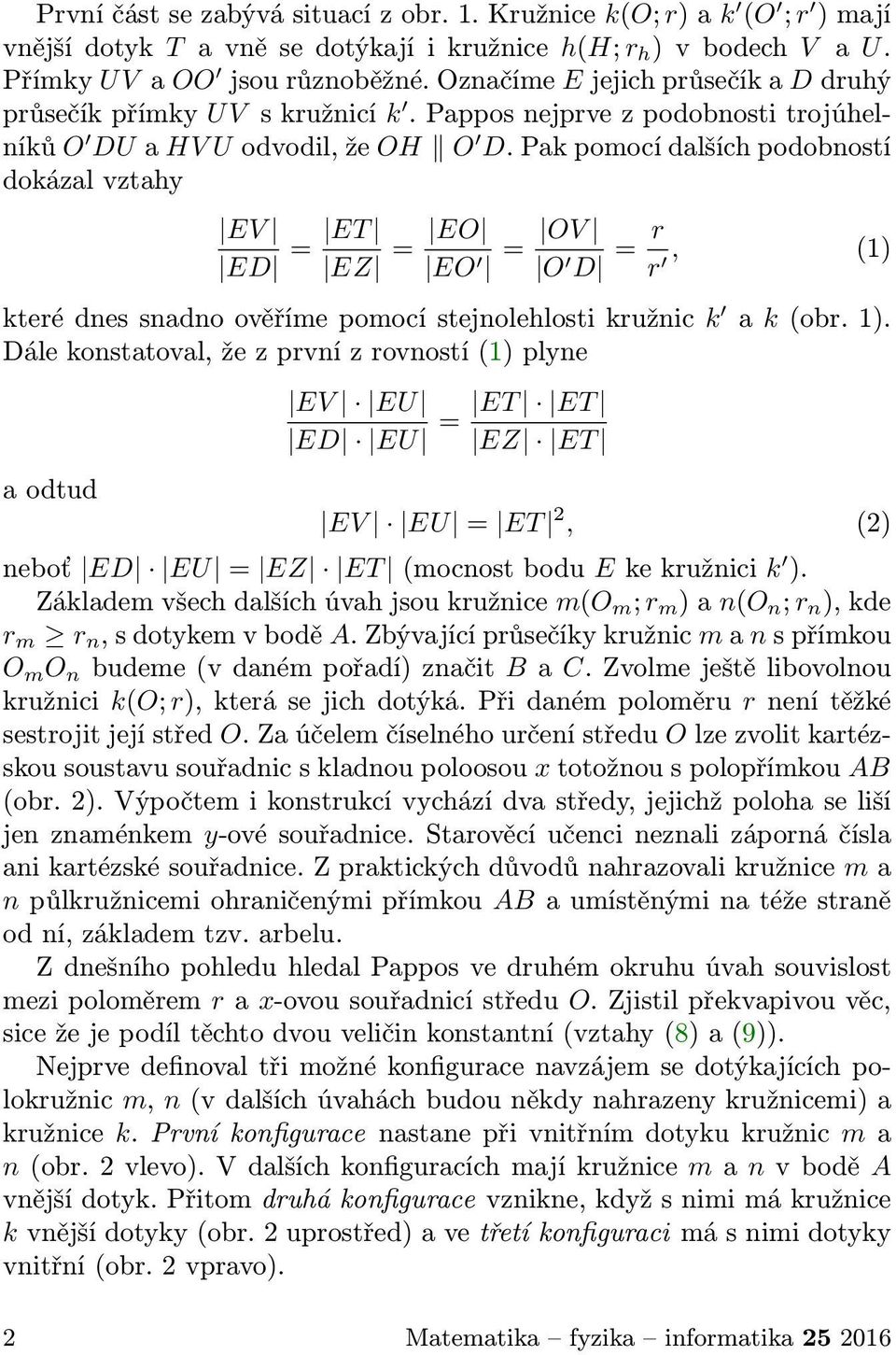 Pakpomocídalšíchpodobností dokázal vztahy EV ED = ET EZ = EO EO = OV O D = r r, (1) 