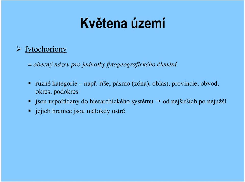 říše, pásmo (zóna), oblast, provincie, obvod, okres, podokres jsou