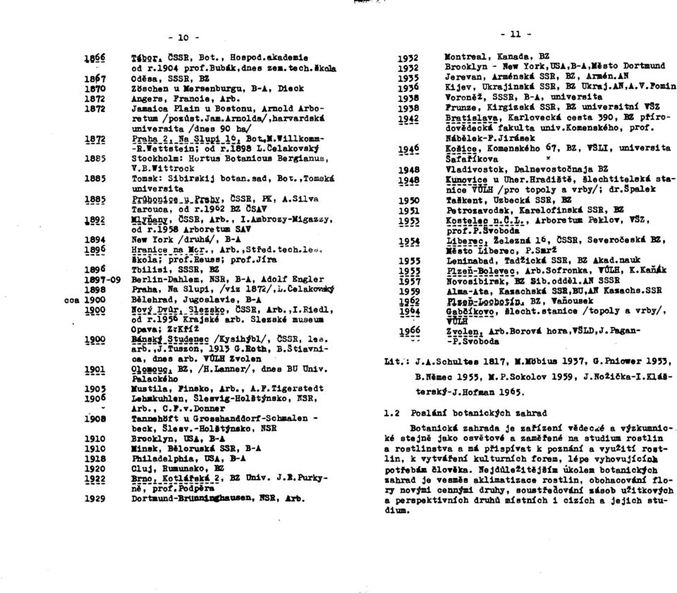 ta /dnes 90 ha/ E~~_~L_!!_~~~pt_~~L Bo~ Wil1komm -R.Wettstein; od r.189a L.Oelakovsk1 Stockholm: Hortus" Eotan1ous BergtanuB, V.B.Wittrock Tomsk: Sibirskij botan.sad, BO~.