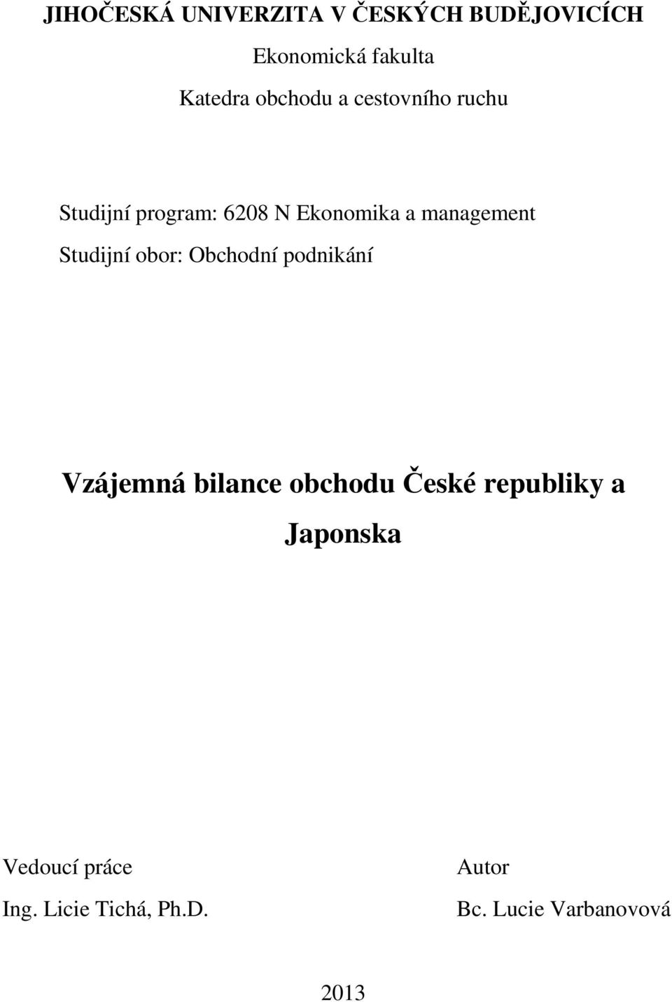 Studijní obor: Obchodní podnikání Vzájemná bilance obchodu České republiky