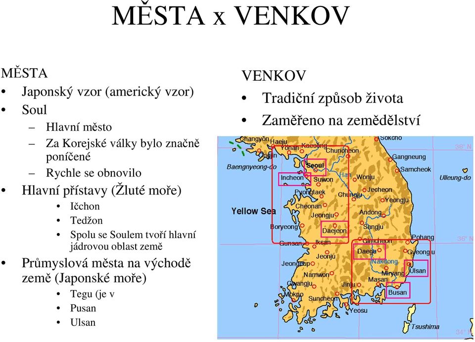 Spolu se Soulem tvoří hlavní jádrovou oblast země Průmyslová města na východě země