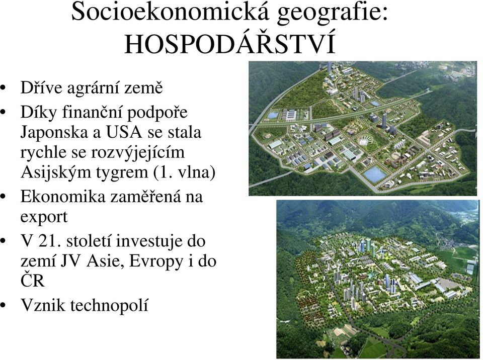 tygrem (1. vlna) Ekonomika zaměřená na export V 21.