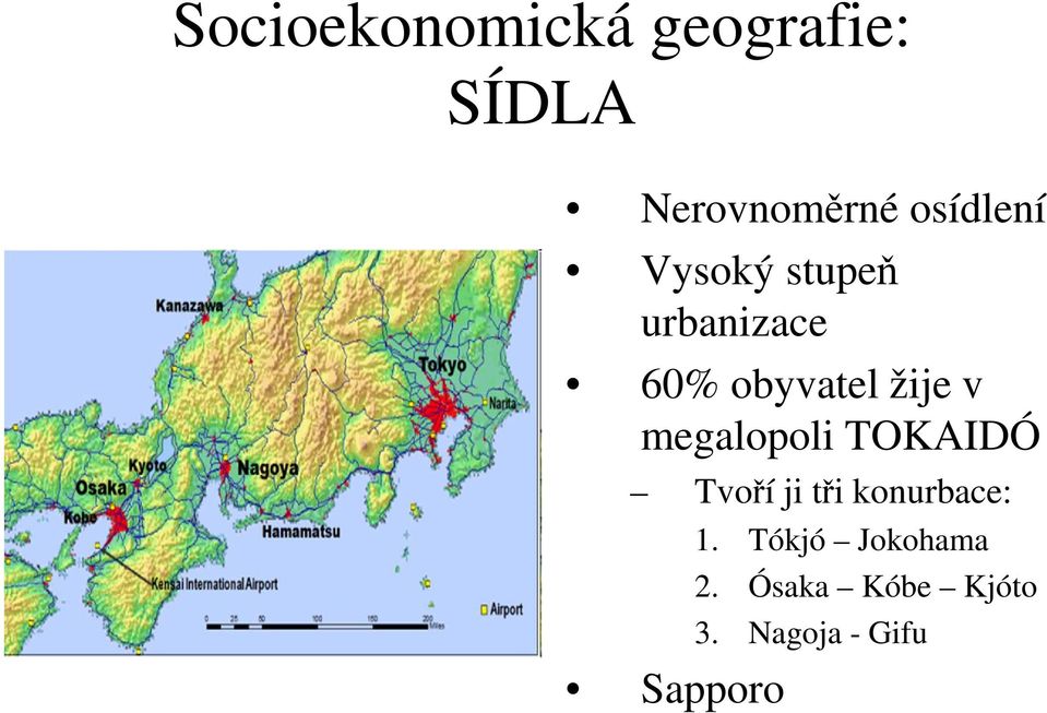 v megalopoli TOKAIDÓ Tvoří ji tři konurbace: