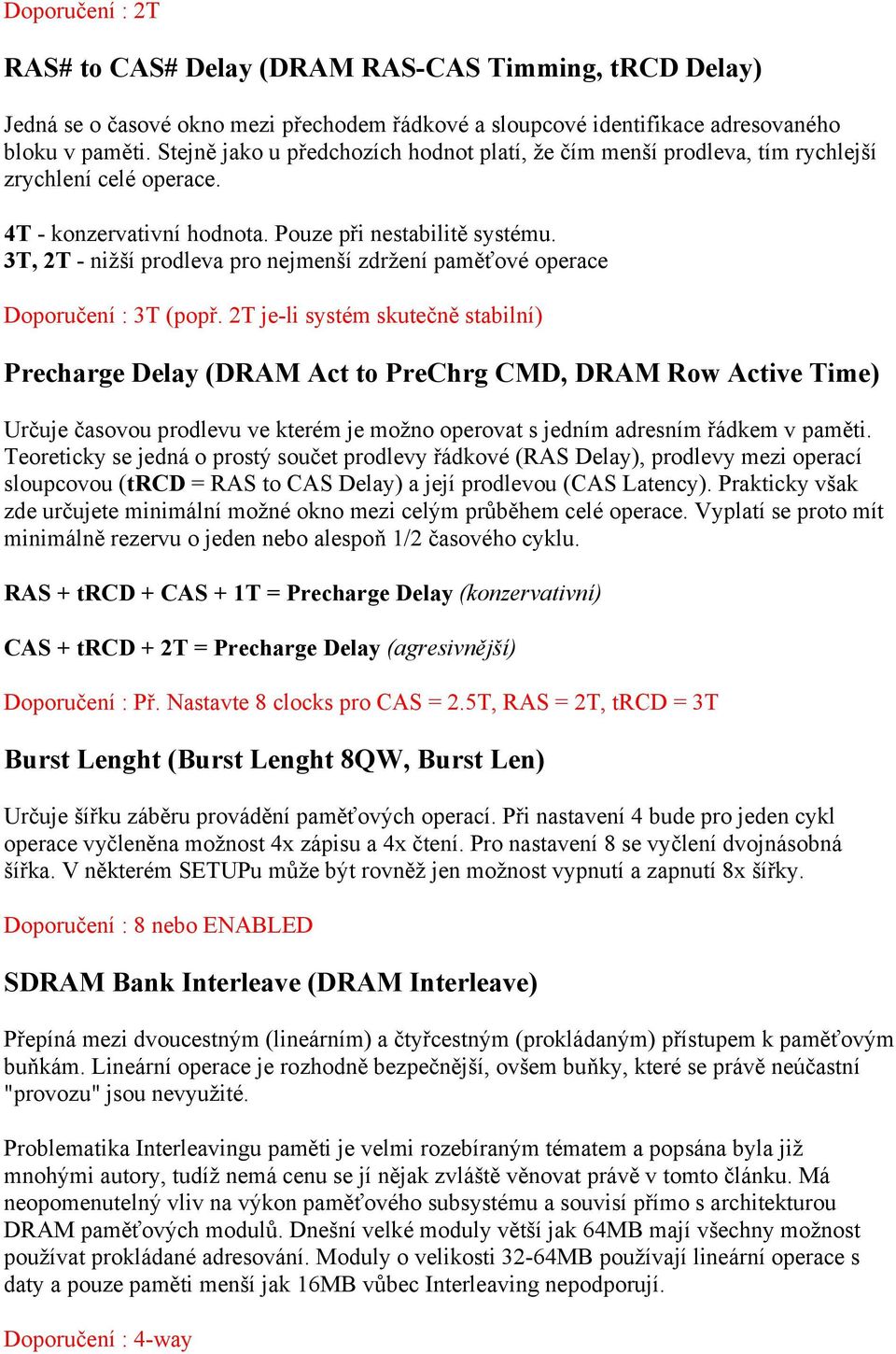 3T, 2T - nižší prodleva pro nejmenší zdržení paměťové operace Doporučení : 3T (popř.