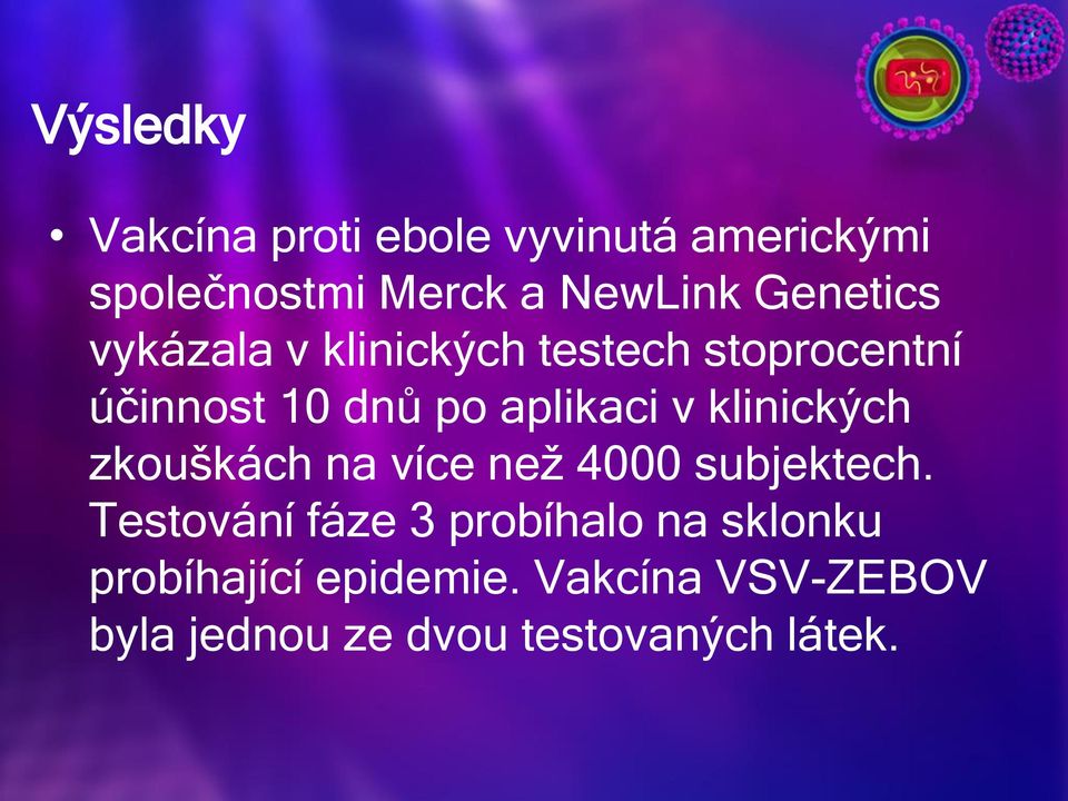 klinických zkouškách na více než 4000 subjektech.