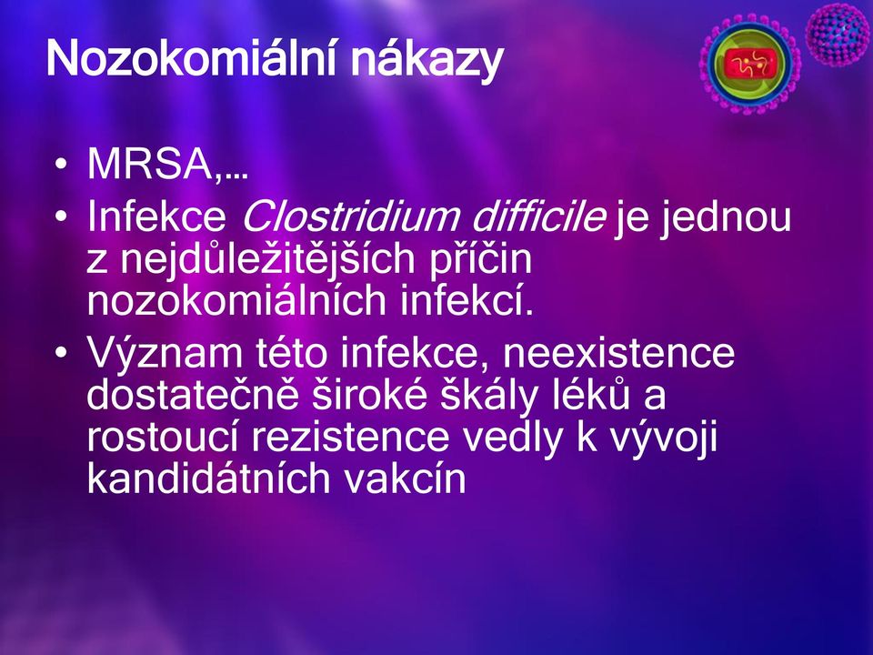 Význam této infekce, neexistence dostatečně široké škály