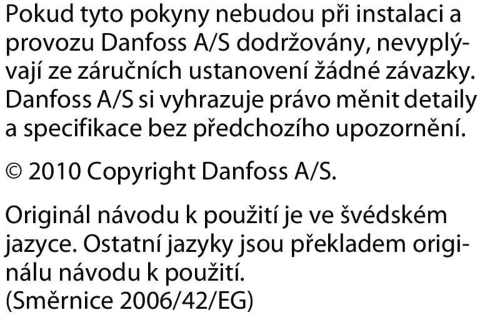 Danfoss A/S si vyhrazuje právo měnit detaily a specifikace bez předchozího upozornění.