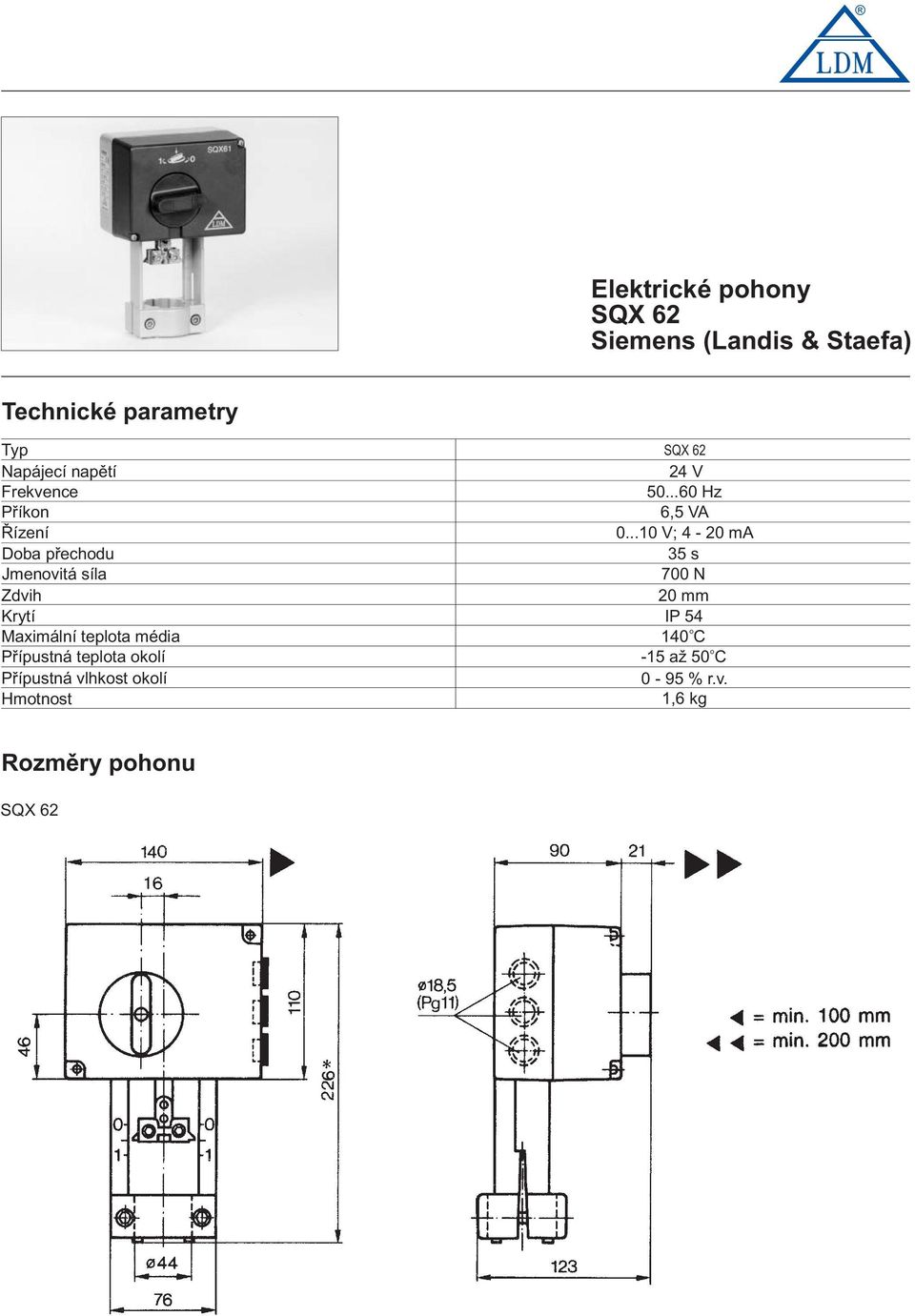 média Přípustná teplta klí Přípustná vlhkst klí Hmtnst SQX 62 24 V 50...60 Hz 6,5 VA 0.