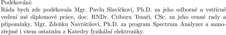 Ctiboru Tesaři, CSc. za jeho cenné rady a připomínky, Mgr.