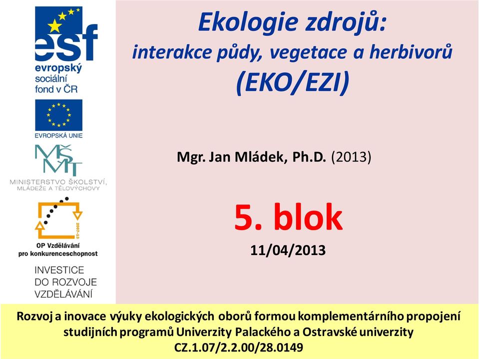 blok 11/04/2013 Rozvoj a inovace výuky ekologických oborů formou