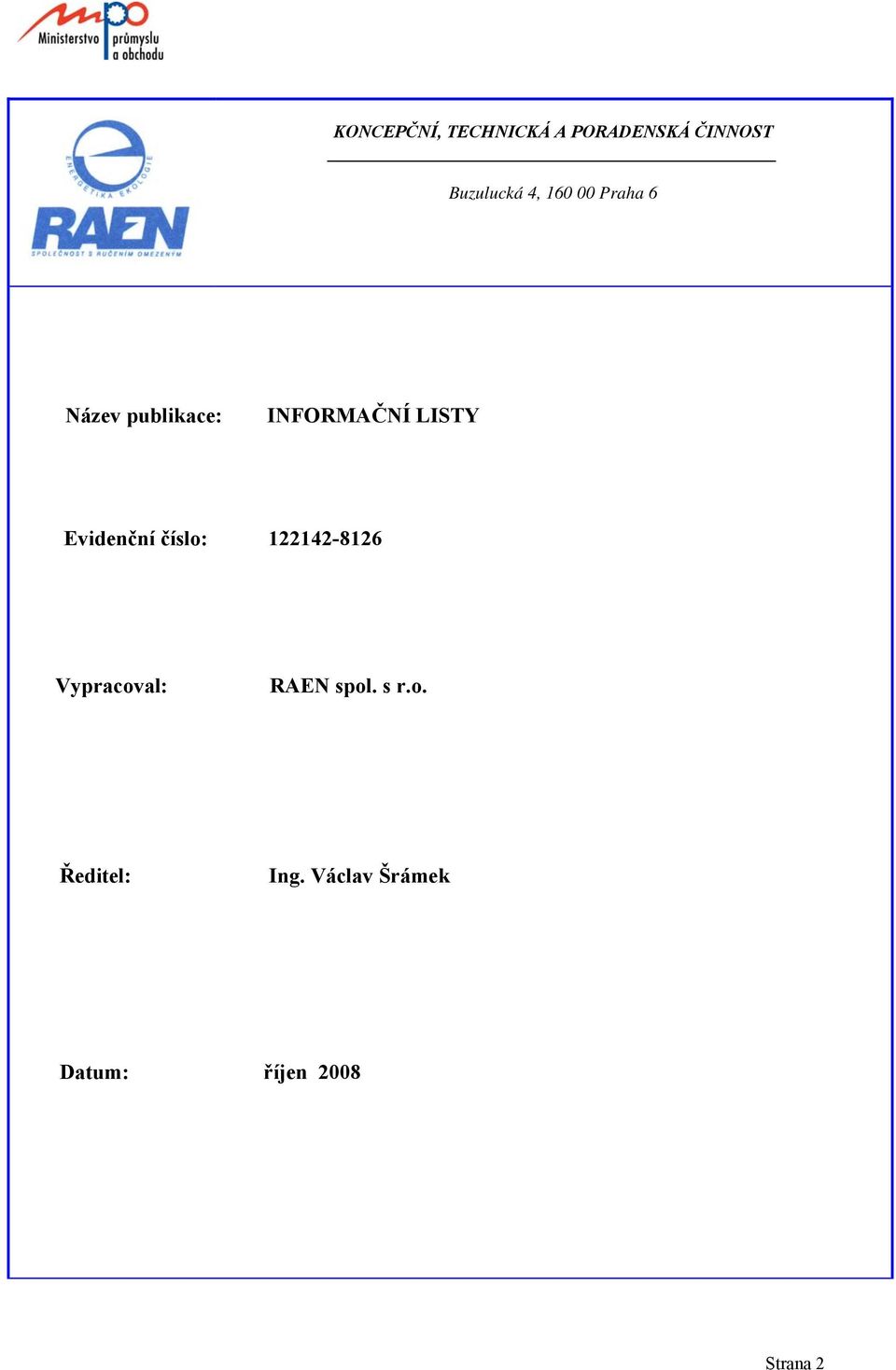 Evidenční číslo: 122142-8126 Vypracoval: RAEN spol.