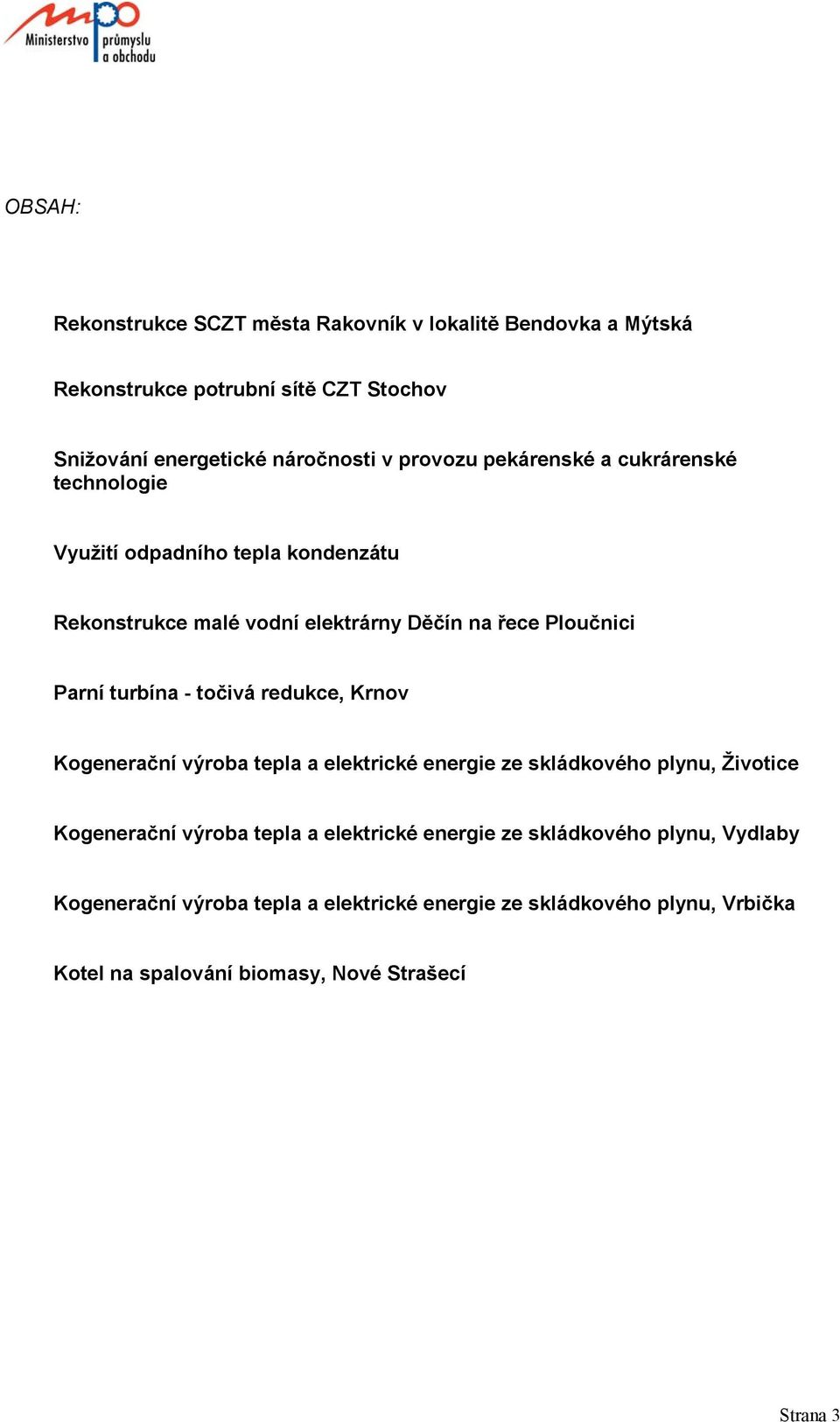 turbína - točivá redukce, Krnov Kogenerační výroba tepla a elektrické energie ze skládkového plynu, Životice Kogenerační výroba tepla a elektrické