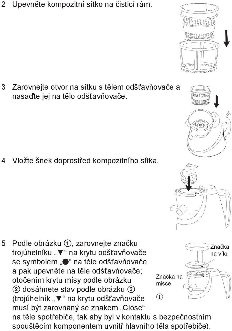 5 Podle obrázku 1, zarovnejte značku trojúhelníku na krytu odšťavňovače se symbolem r na těle odšťavňovače a pak upevněte na těle odšťavňovače;