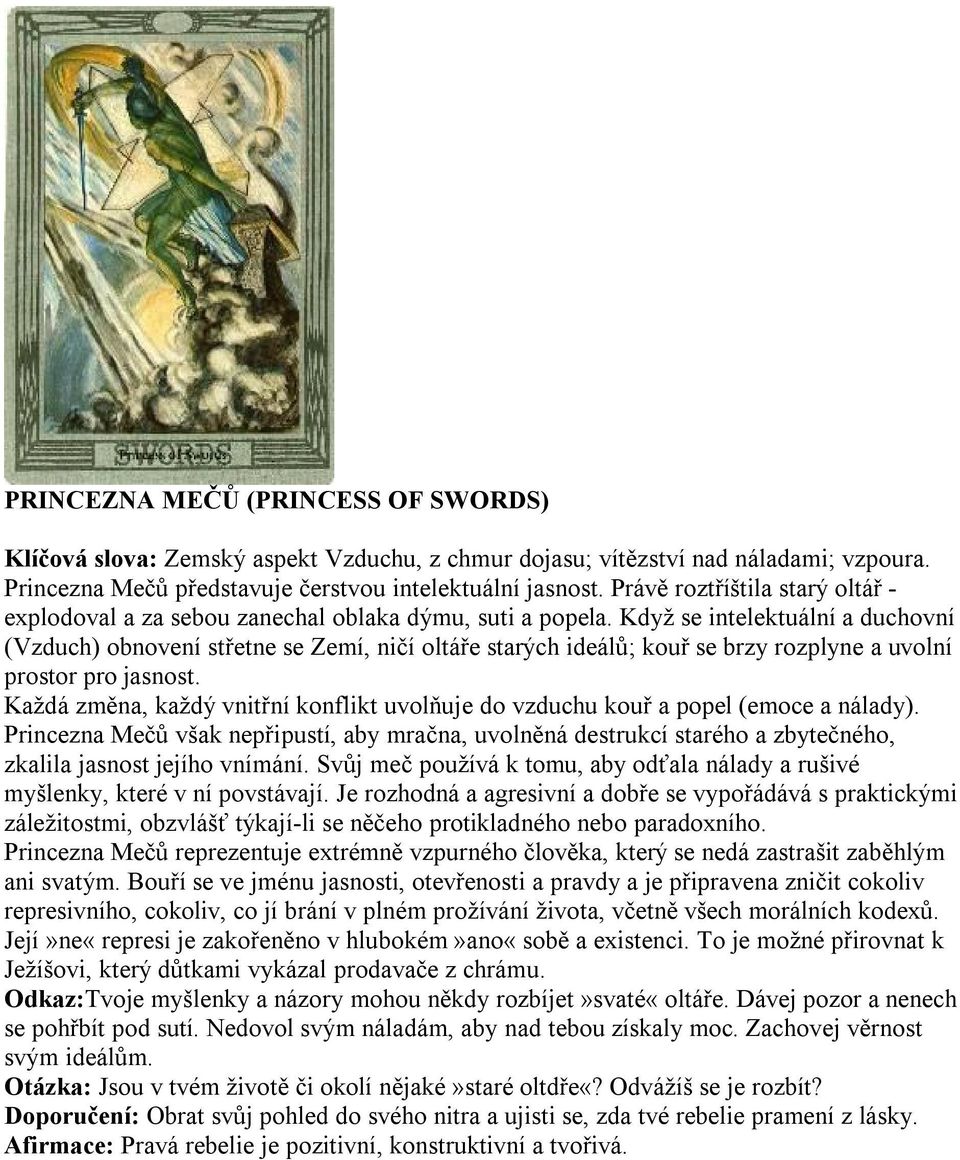 Když se intelektuální a duchovní (Vzduch) obnovení střetne se Zemí, ničí oltáře starých ideálů; kouř se brzy rozplyne a uvolní prostor pro jasnost.