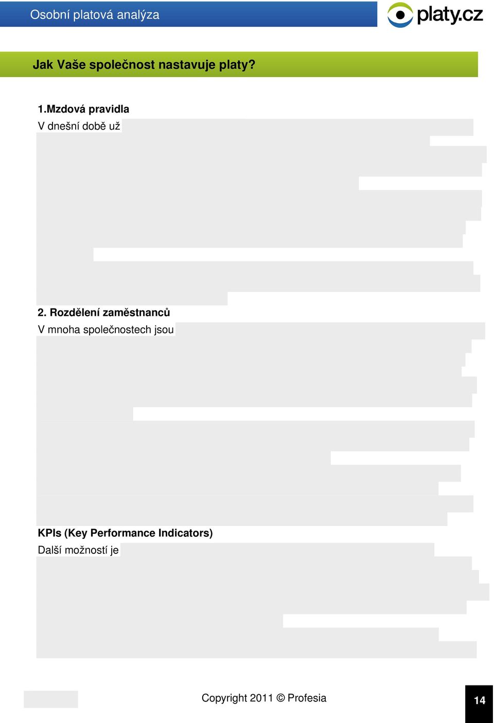 Rozdělení zaměstnanců V mnoha společnostech jsou