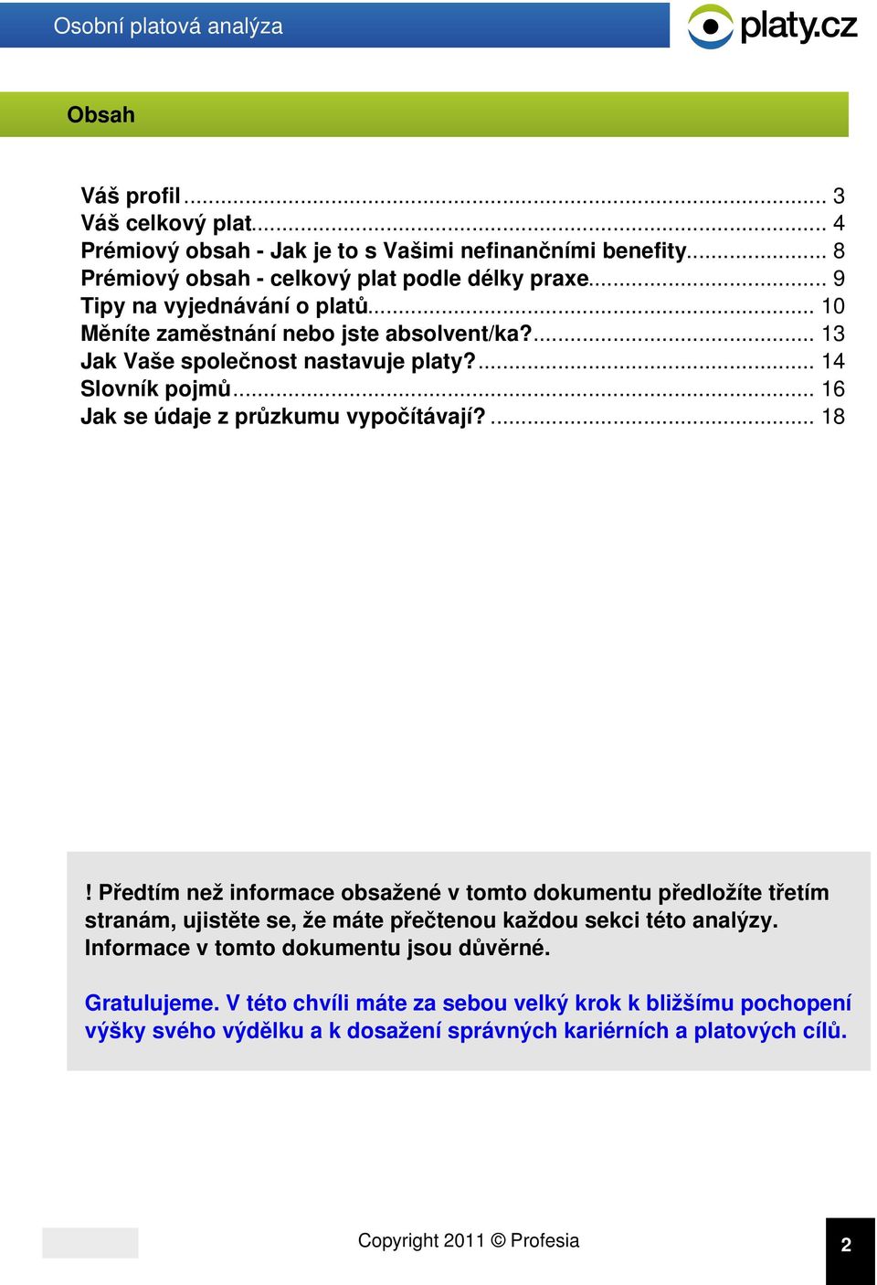 .. 16 Jak se údaje z průzkumu vypočítávají?... 18!