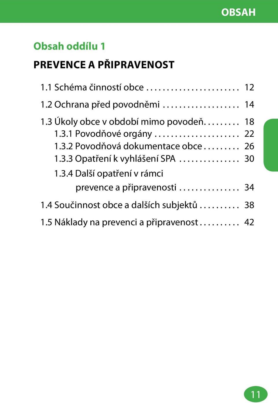 ........ 26 1.3.3 Opatření k vyhlášení SPA............... 30 1.3.4 Další opatření v rámci prevence a připravenosti............... 34 1.