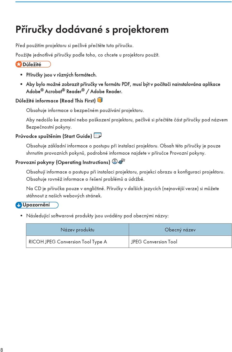 Důležité informace (Read This First) Obsahuje informace o bezpečném používání projektoru.