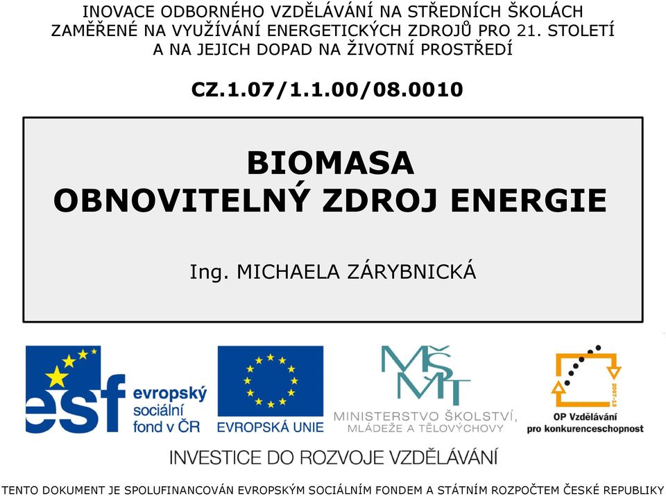 1.00/08.0010 BIOMASA OBNOVITELNÝ ZDROJ ENERGIE Ing.