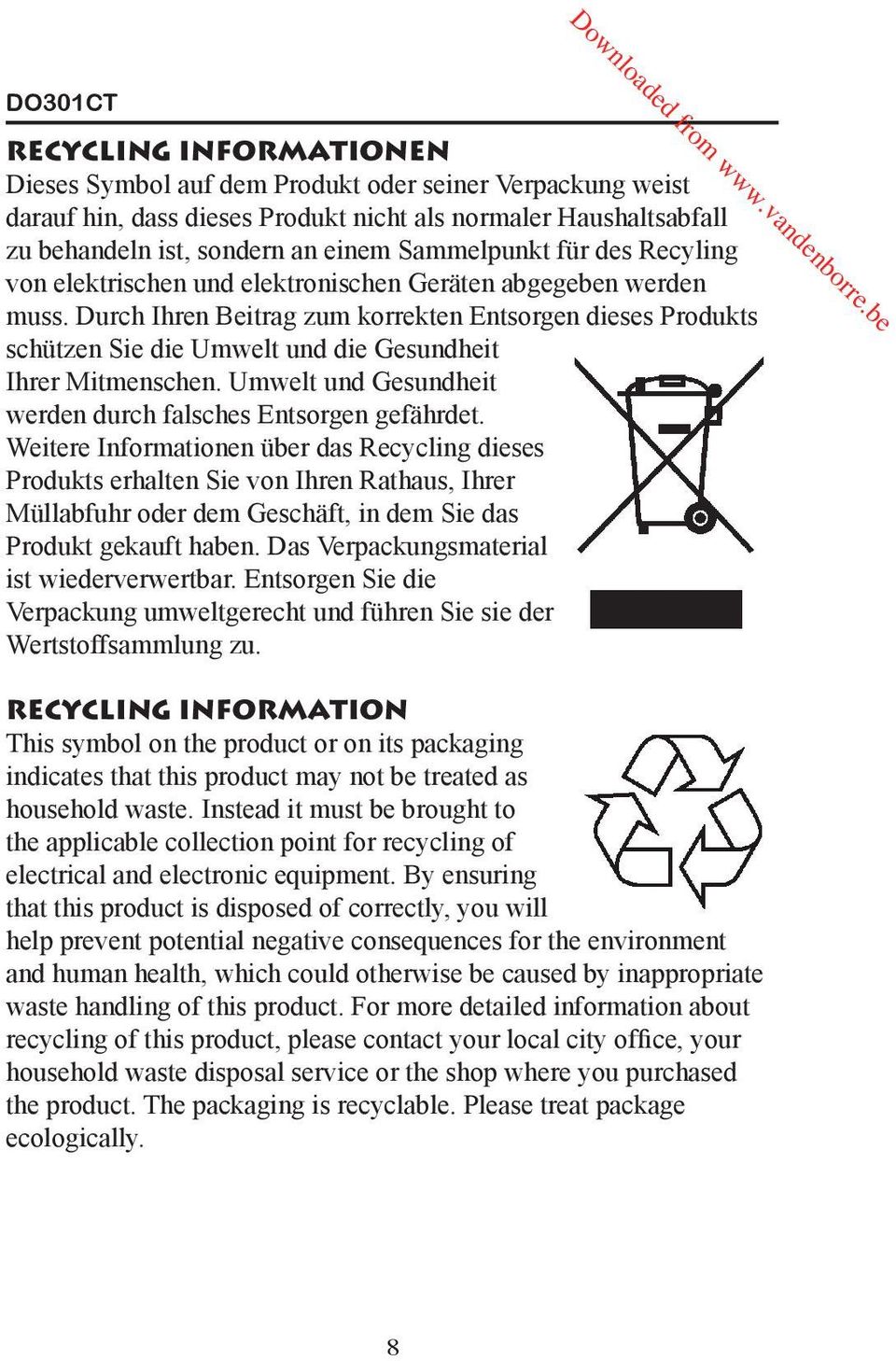 Durch Ihren Beitrag zum korrekten Entsorgen dieses Produkts schützen Sie die Umwelt und die Gesundheit Ihrer Mitmenschen. Umwelt und Gesundheit werden durch falsches Entsorgen gefährdet.