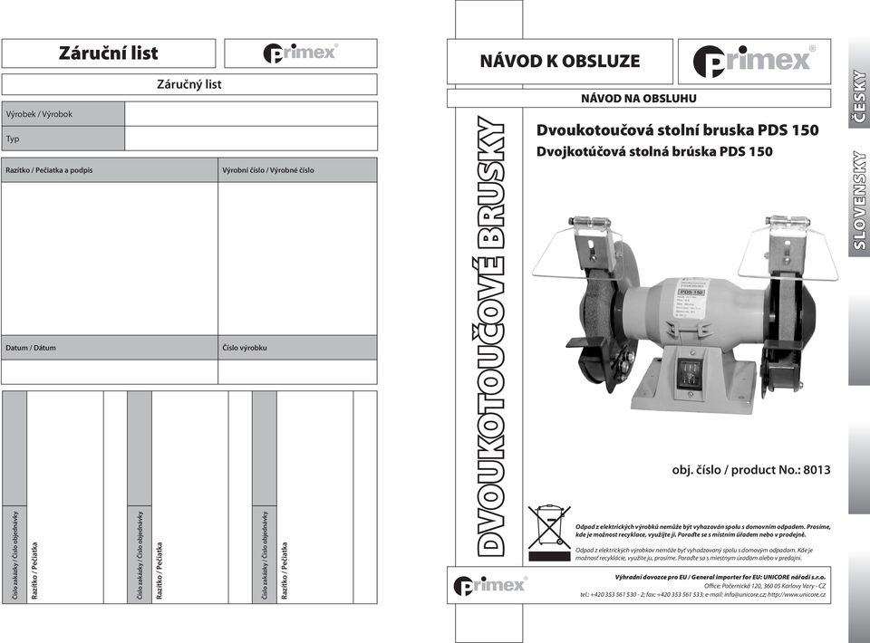 brúska PDS 150 obj. číslo / product No.: 8013 Odpad z elektrických výrobků nemůže být vyhazován spolu s domovním odpadem. Prosíme, kde je možnost recyklace, využijte ji.